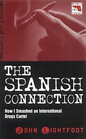 The Spanish Connection: How I Smashed an International Drug Cartel (Blake's True Crime Library)
