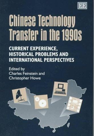 Chinese technology transfer in the 1990's: current experience, historical problems, and international perspectives