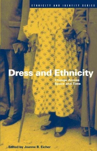 Dress and Ethnicity: Change Across Space and Time (Ethnicity and Identity)