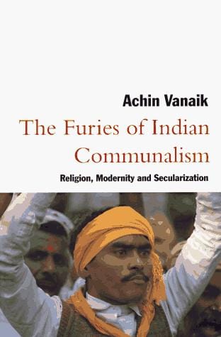 The Furies of Indian Communalism: Religion, Modernity, and Secularization