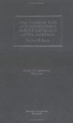 The Nuclear Free and Independent Pacific Movement: After Mururoa (Library of International Relations)