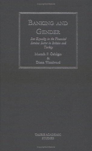 Banking and Gender: Sex Equality in the Financial Services in Britain and Turkey (Tauris Academic Studies)