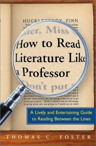 How to read literature like a professor: a lively and entertaining guide to reading between the lines