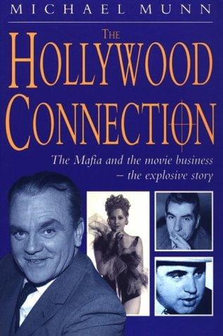 The Hollywood connection: the true story of organized crime in Hollywood