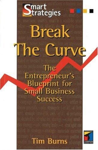 Break The Curve: The Entrepreneur's Small Business Blueprint