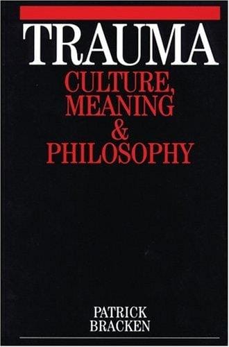 Trauma - Culture, Meaning and Philosophy