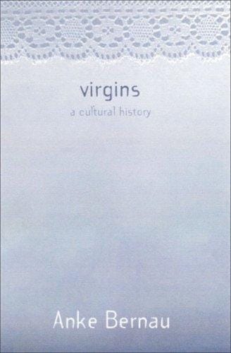 Virgins: A Cultural History