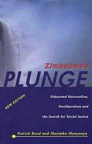 Zimbabwe's plunge: exhausted nationalism, neoliberalism, and the search for social justice