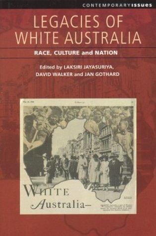 Legacies of White Australia: Race, Culture and Nation (Contemporary Issues (Nedlands, W.a.).)