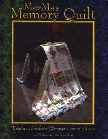 MeeMa's memory quilt: treasured stories of Watauga County history