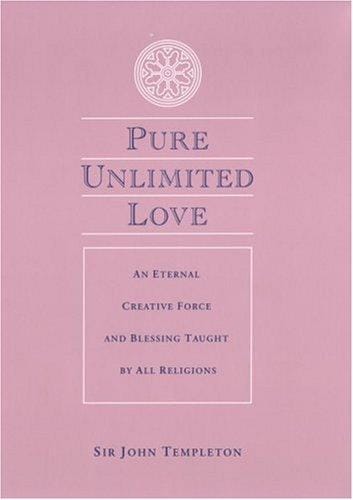 Pure Unlimited Love: An Eternal Creative Force and Blessing Taught by All Religions