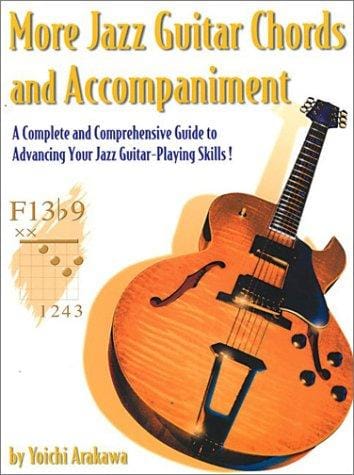 More Jazz Guitar Chords and Accompaniment: A Complete and Comprehensive Guide to Advancing Your Jazz Guitar-Playing Skills! (Guitar Chords and Accompaniment)