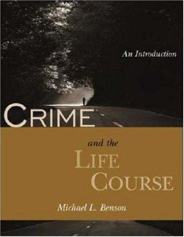 Crime and the Life Course: An Introduction (The Roxbury Series in Crime, Justice, and Law)