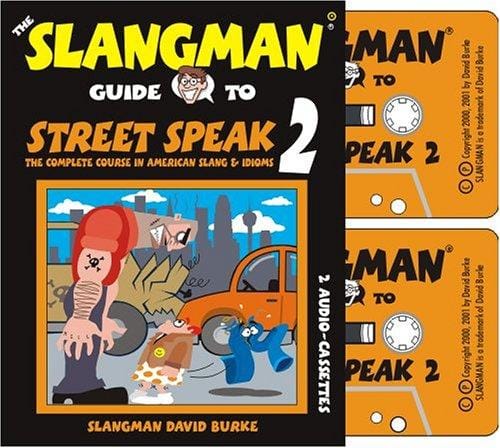 The Slangman Guide to Street Speak 2: The Complete Course in American Slang & Idioms (Slangman Guide to)
