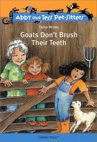 Goats Don't Brush Their Teeth (Abby and Tess Pet-Sitters)