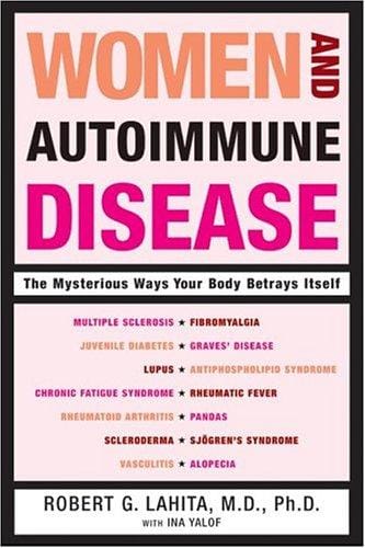 Women and Autoimmune Disease: The Mysterious Ways Your Body Betrays Itself