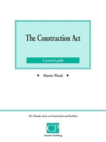 The Construction Act (Chandos Series on Construction & Facilities)