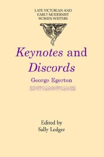 Keynotes and Discords (Late Victorian and Early Modernist Women Writers)
