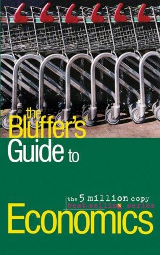 The Bluffer's Guide to Economics, Revised: The Bluffer's Guide Series (Bluffer's Guides - Oval Books)