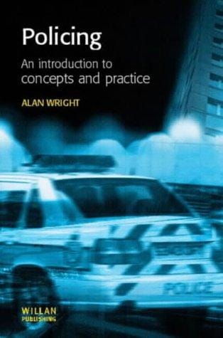 Policing: An Introduction to Concepts and Practice (Policing and Society Series)