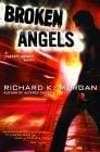 Broken Angels: A Takeshi Kovacs Novel
