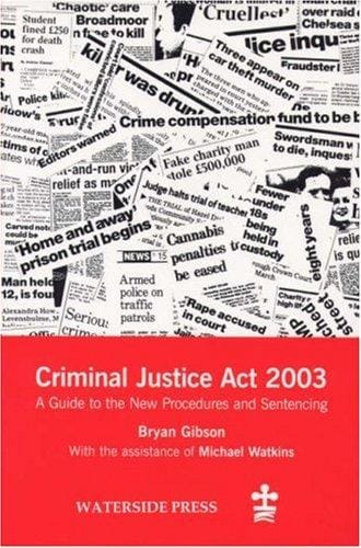 Criminal Justice Act 2003: A Guide to the New Procedures And Sentencing
