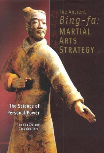The Ancient Bing-Fa: Martial Arts Strategy: The Science of Personal Power