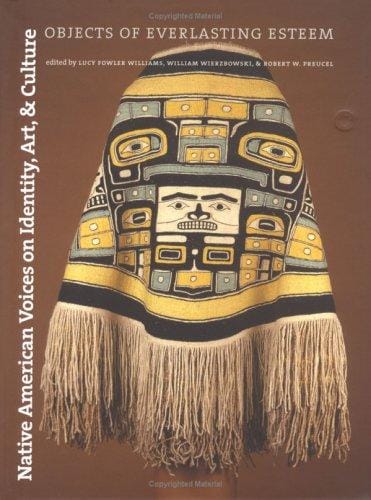Native American voices on identity, art, and culture: objects of everlasting esteem