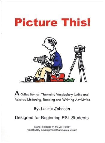 Picture This! A Beginning ESL Teacher's Resource Book