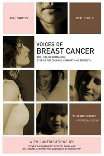 Voices of Breast Cancer: The Healing Companion: Stories for Courage, Comfort and Strength (Voices Of series)