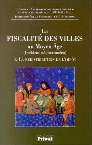 La Fiscalité des villes au Moyen-Âge, tome 3: La redistribution de l'impôt