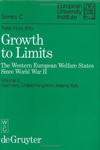 Growth to Limits: The Western European Welfare States Since World War II: Germany, United Kingdom, Ireland, Italy (Growth to Limits)