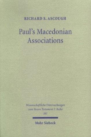 Paul's Macedonian Associations: The Social Context of Philippians & 1 Thessalonians (Wissenschaftliche Untersuchungen Zum Neuen Testament, 161)