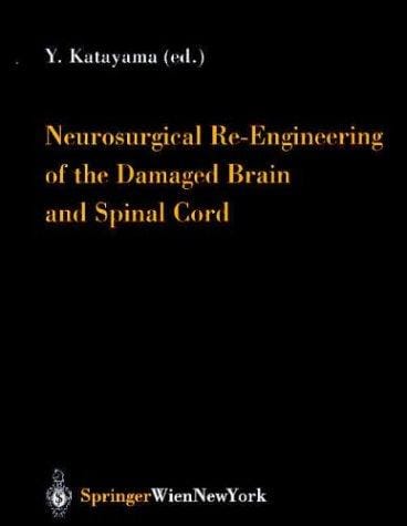 Neurosurgical Re-engineering of the Damaged Brain and Spinal Cord