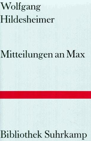 Mitteilungen an Max über den Stand der Dinge und anderes.