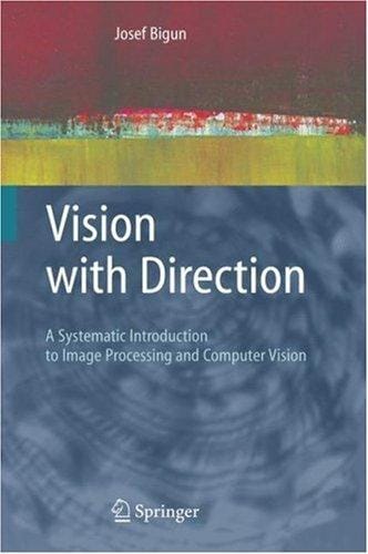 Vision with Direction: A Systematic Introduction to Image Processing and Computer Vision