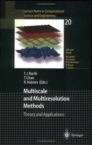 Multiscale and Multiresolution Methods: Theory and Applications (Lecture Notes in Computational Science and Engineering)