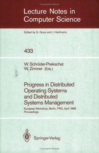 Progress in distributed operating systems and distributed systems management: European workshop, Berlin, FRG, April 18/19, 1989 : proceedings