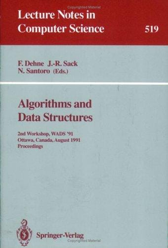 Algorithms and Data Structures: 2nd Workshop, Wads '91, Ottawa, Canada, August 14-16, 1991. Proceedings (Lecture Notes in Computer Science)