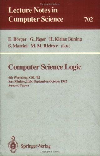 Computer science logic: 6th workshop, CSL '92, San Miniato, Italy, September 28-October 2, 1992 : selected papers