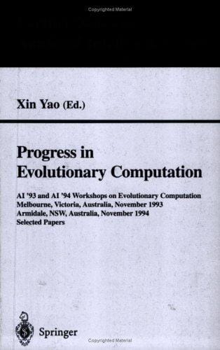 Progress in Evolutionary Computation: Ai'93 and Ai'94 Workshops on Evolutionary Computation, Melbourne, Victoria, Australia, November 16, 1993 Armidale, ... 199 (Lecture Notes in Computer Science)