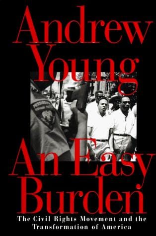 easy burden: the civil rights movement and the transformation of America