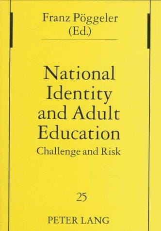 National Identity and Adult Education: Challenge and Risk (Studies in Pedagogy, Andragogy, and Gerontagogy, Vol. 25)