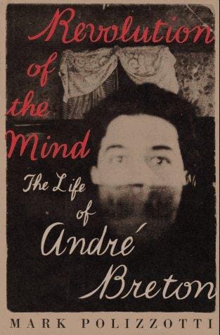 Revolution of the mind: the life of André Breton