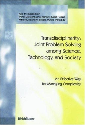 Transdisciplinarity: joint problem solving among science, technology, and society : an effective way for managing complexity