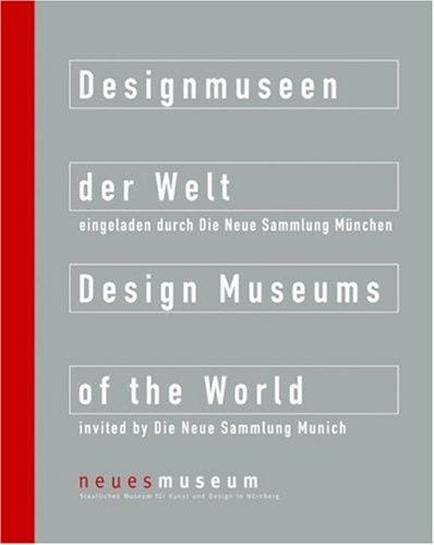 Design Museums of the World invited by Die Neue Sammlung Munchen