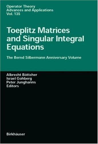 Toeplitz matrices and singular integral equations: the Bernd Silbermann anniversary volume