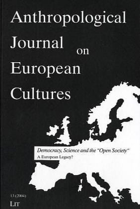 Democracy, Science and the "Open Society": A European Legacy? (Anthropoligical Journal on European Cultures)