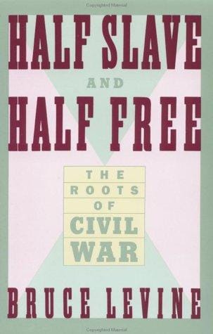 Half slave and half free: the roots of civil war