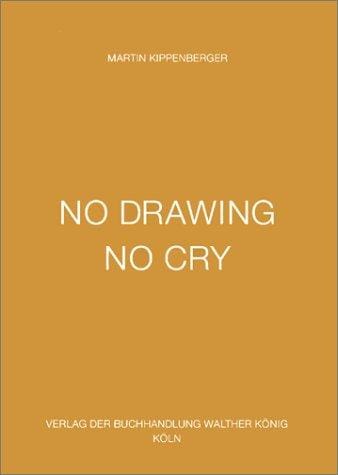 Martin Kippenberger: No Drawing No Cry